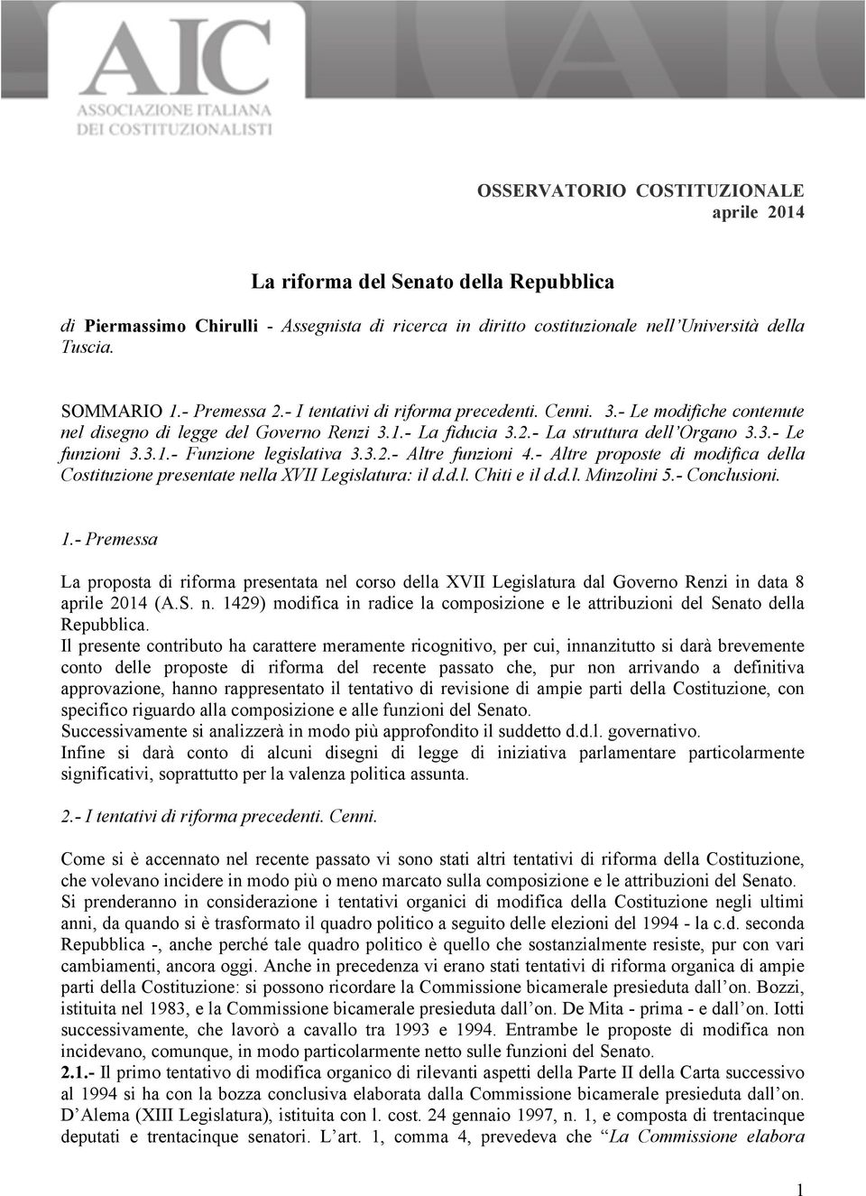 3.2.- Altre funzioni 4.- Altre proposte di modifica della Costituzione presentate nella XVII Legislatura: il d.d.l. Chiti e il d.d.l. Minzolini 5.- Conclusioni. 1.