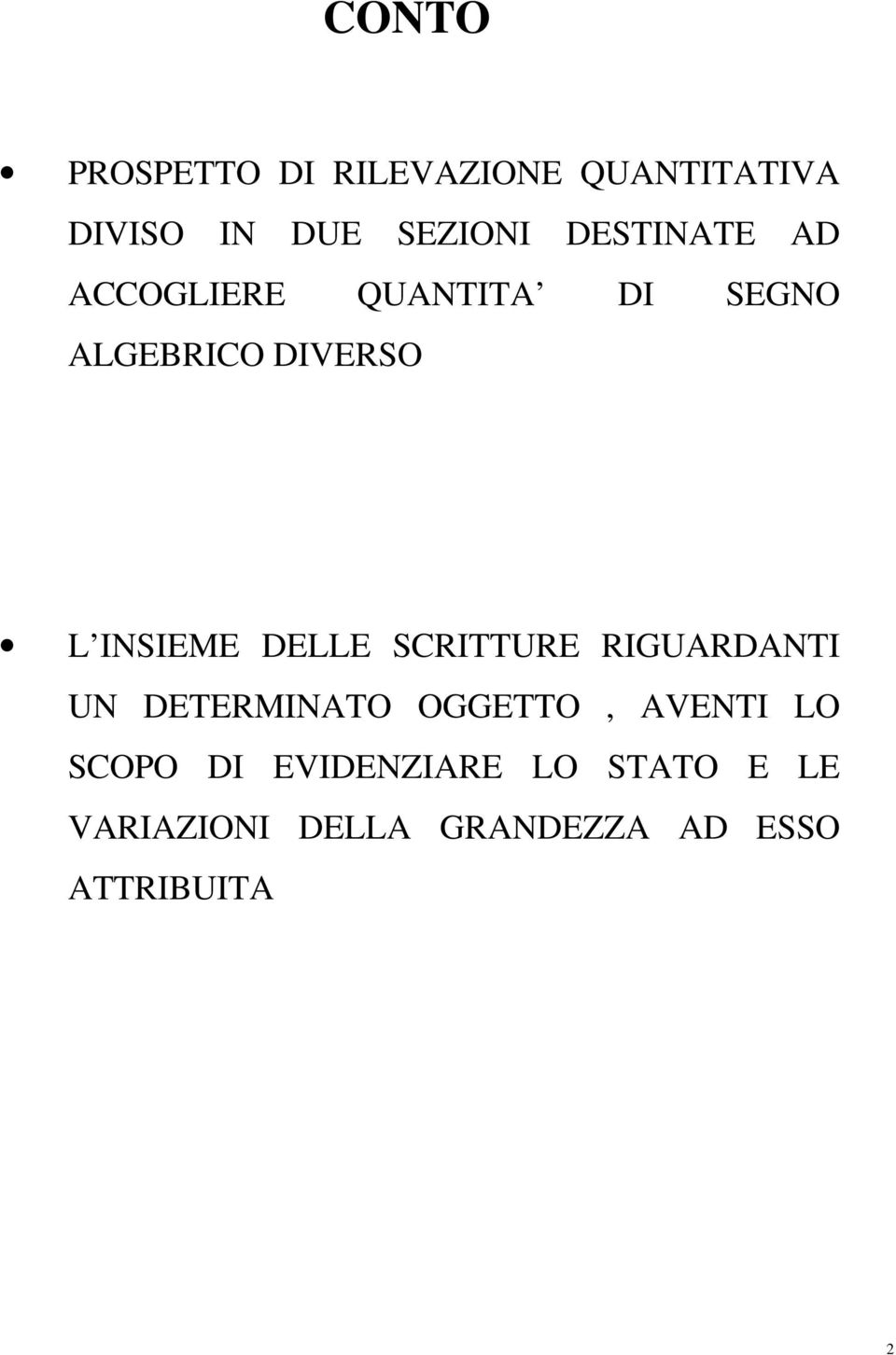 DELLE SCRITTURE RIGUARDANTI UN DETERMINATO OGGETTO, AVENTI LO SCOPO