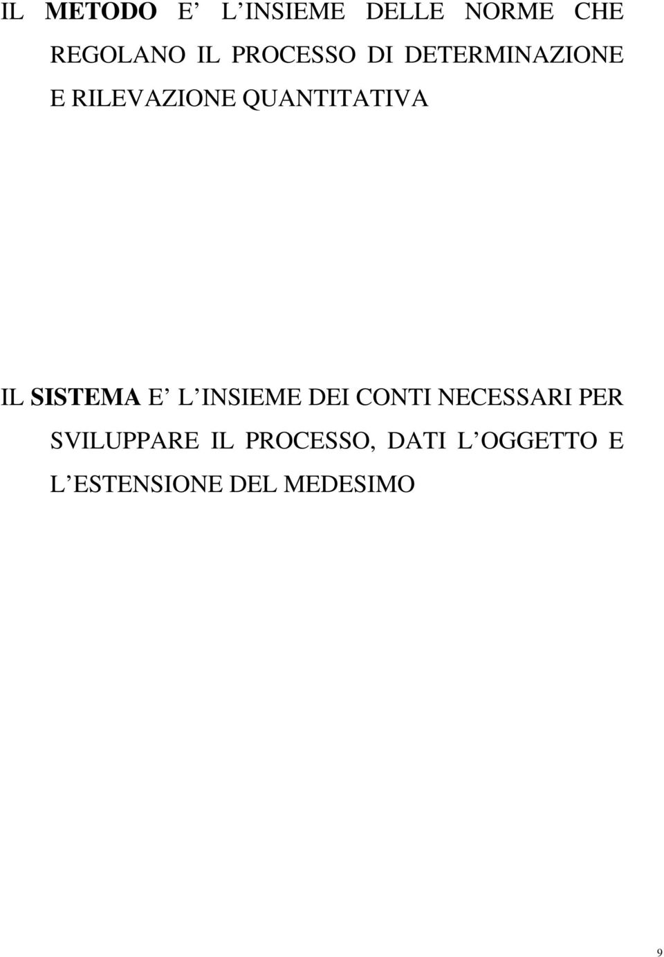 IL SISTEMA E L INSIEME DEI CONTI NECESSARI PER