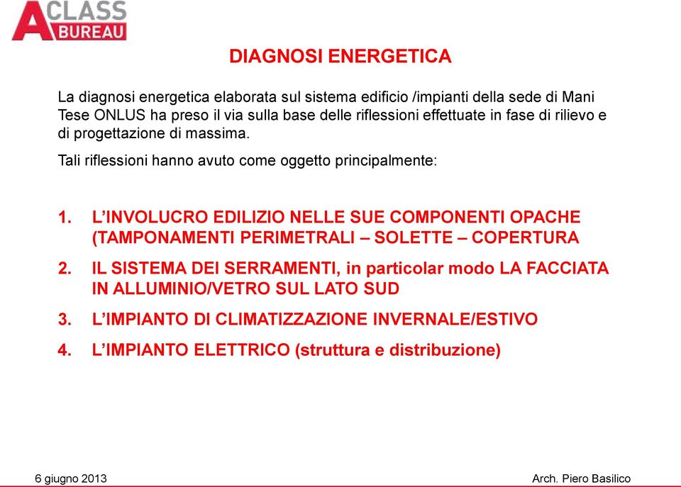 L INVOLUCRO EDILIZIO NELLE SUE COMPONENTI OPACHE (TAMPONAMENTI PERIMETRALI SOLETTE COPERTURA 2.