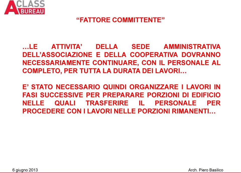 LAVORI E STATO NECESSARIO QUINDI ORGANIZZARE I LAVORI IN FASI SUCCESSIVE PER PREPARARE PORZIONI