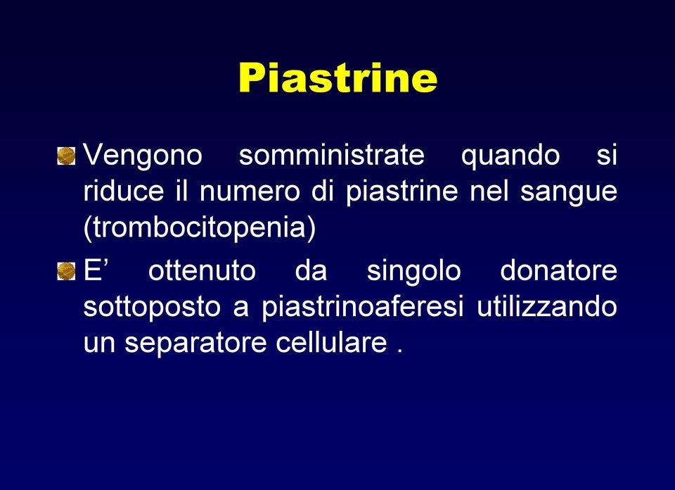 (trombocitopenia) E ottenuto da singolo donatore