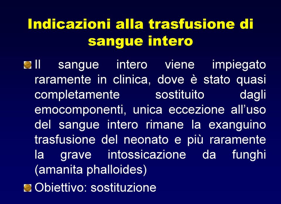 unica eccezione all uso del sangue intero rimane la exanguino trasfusione del neonato