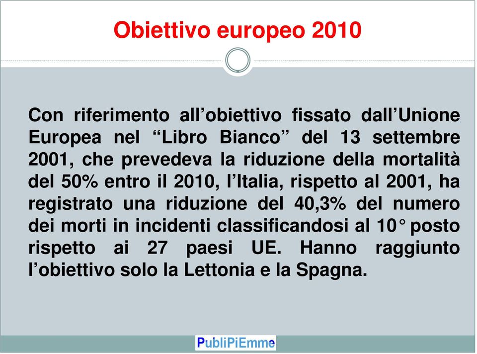 rispetto al 2001, ha registrato una riduzione del 40,3% del numero dei morti in incidenti