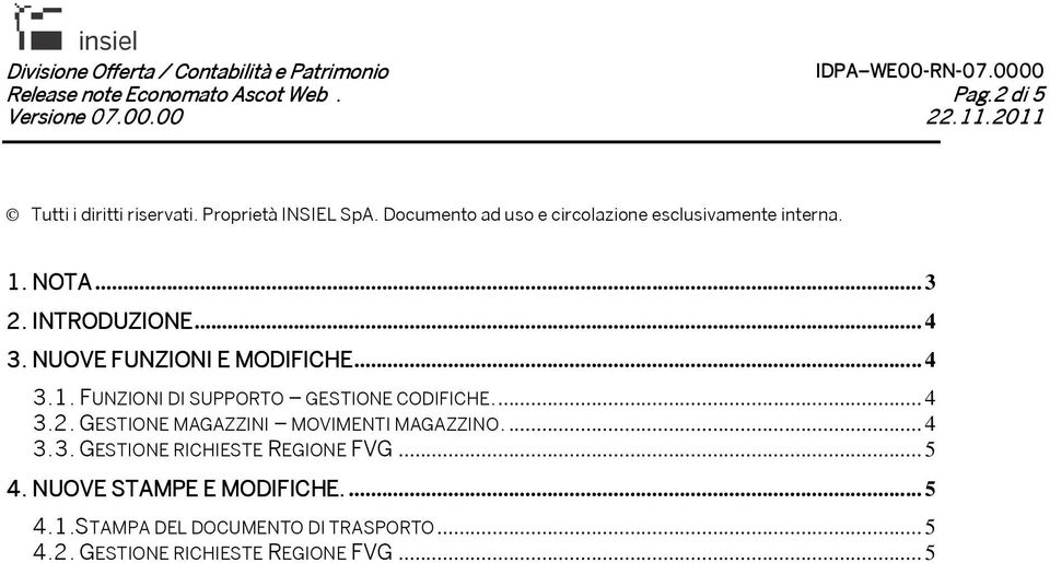 NUOVE FUNZIONI E MODIFICHE... 4 3.1. FUNZIONI DI SUPPORTO GESTIONE CODIFICHE.... 4 3.2.