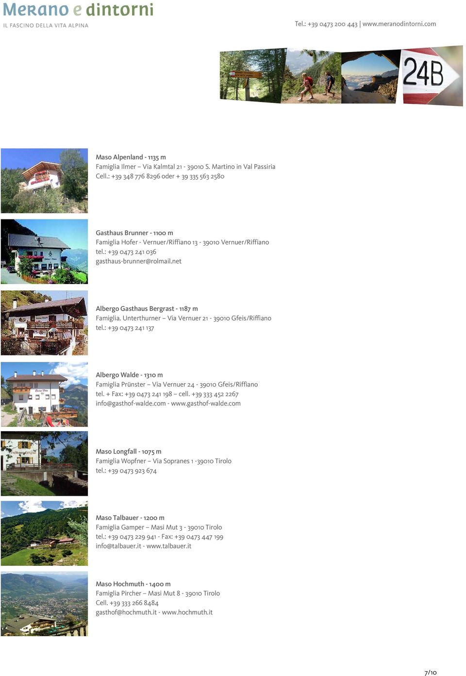 net Albergo Gasthaus Bergrast - 1187 m Famiglia. Unterthurner Via Vernuer 21-39010 Gfeis/Riffiano tel.