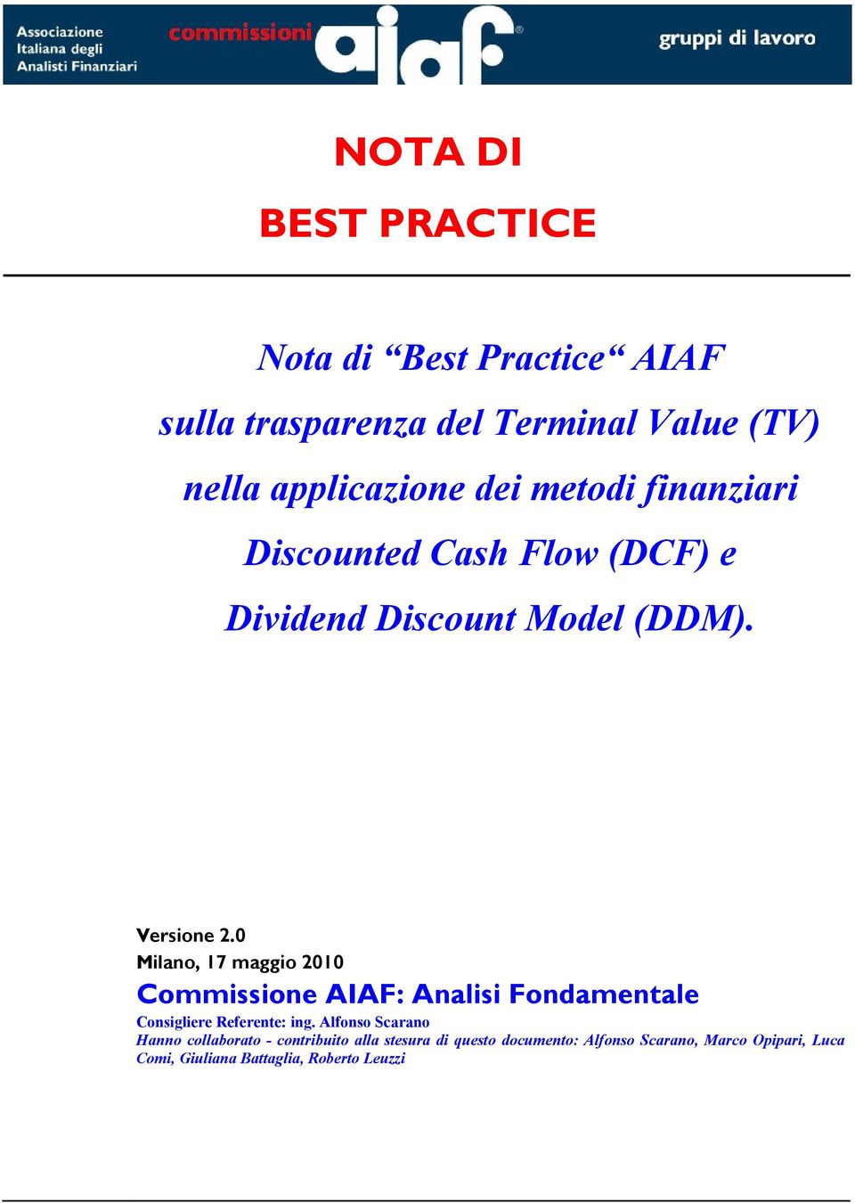 0 Milano, 7 maio 200 Commissione AIAF: Analisi Fondamentale Consiliere Referente: in.