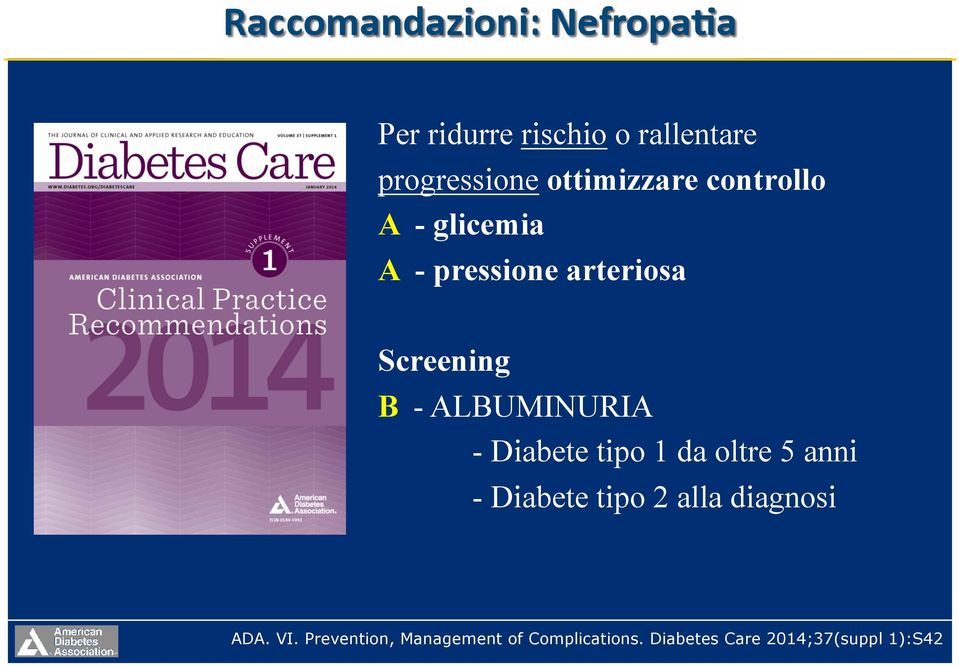 Diabete tipo 1 da oltre 5 anni - Diabete tipo 2 alla diagnosi ADA. VI.