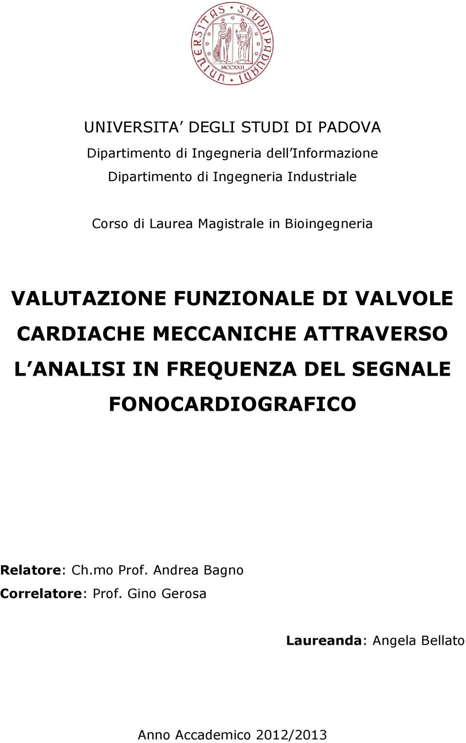 VALVOLE CARDIACHE MECCANICHE ATTRAVERSO L ANALISI IN FREQUENZA DEL SEGNALE FONOCARDIOGRAFICO