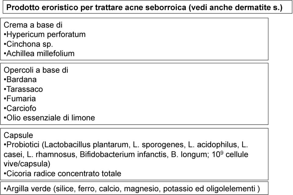 (Lactobacillus plantarum, L. sporogenes, L. acidophilus, L. casei, L. rhamnosus, Bifidobacterium infanctis, B.