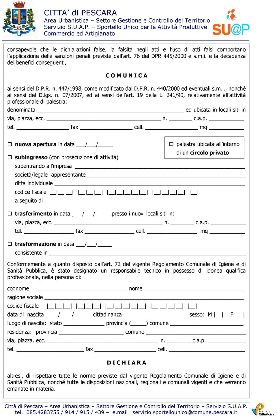 241/90, relativamente all attività professionale di palestra: denominata ed ubicata in locali siti in via, piazza, ecc. n. c.a.p. tel. fax cell.