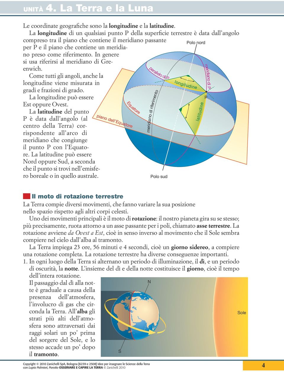 riferimento. In genere si usa riferirsi al meridiano di Greenwich. Come tutti gli angoli, anche la longitudine viene misurata in gradi e frazioni di grado. La longitudine può essere Est oppure Ovest.