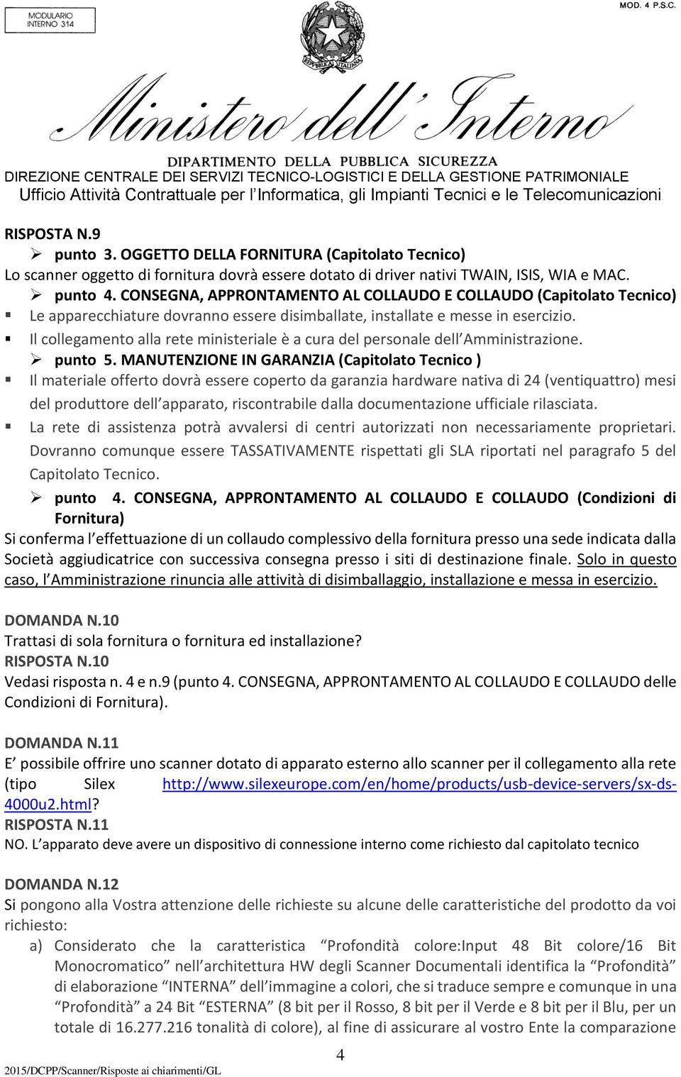 Il collegamento alla rete ministeriale è a cura del personale dell Amministrazione. punto 5.