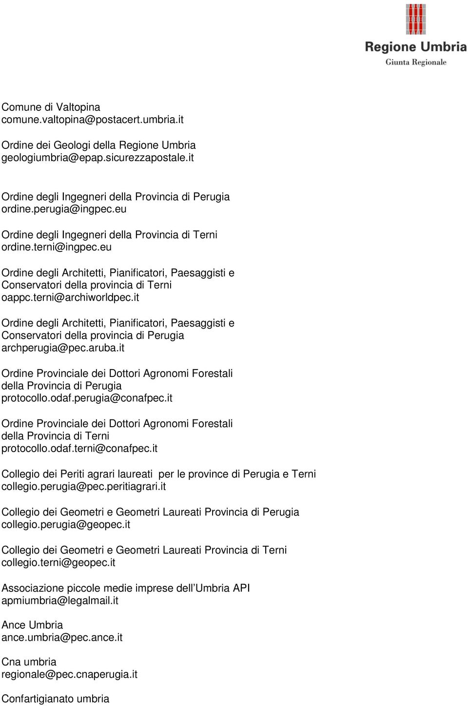 terni@archiworldpec.it Ordine degli Architetti, Pianificatori, Paesaggisti e Conservatori della provincia di Perugia archperugia@pec.aruba.