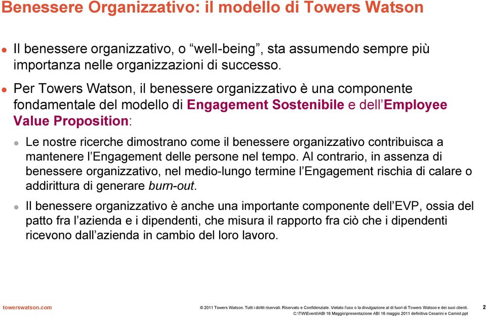 organizzativo contribuisca a mantenere l Engagement delle persone nel tempo.