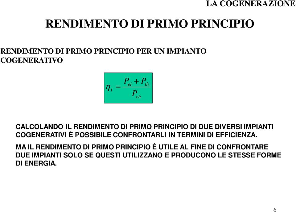 POSSIBILE CONFRONTARLI IN TERMINI DI EFFICIENZA.