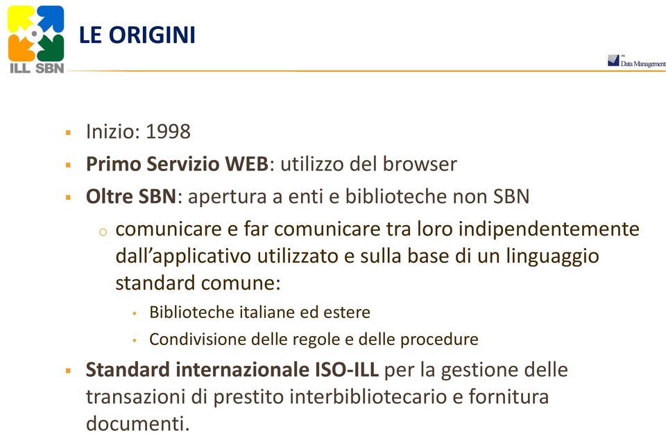 linguaggio standard comune: Biblioteche italiane ed estere Condivisione delle regole e delle procedure