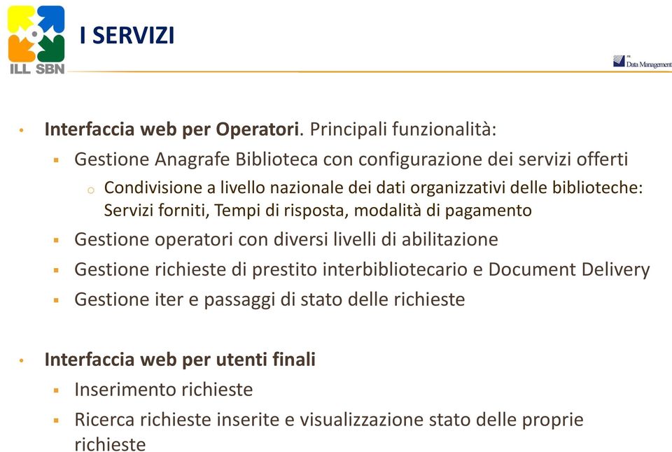 organizzativi delle biblioteche: Servizi forniti, Tempi di risposta, modalità di pagamento Gestione operatori con diversi livelli di