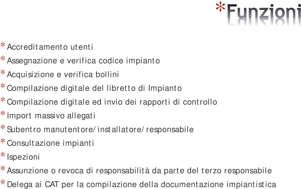 allegati * Subentro manutentore/installatore/responsabile * Consultazione impianti * Ispezioni * Assunzione o