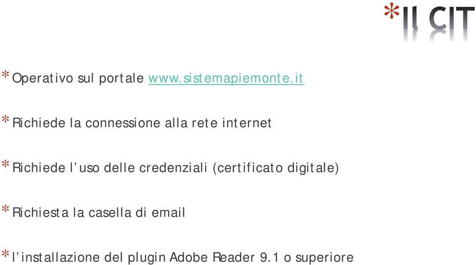 l uso delle credenziali (certificato digitale) * Richiesta