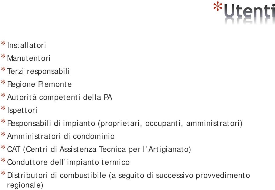 Amministratori di condominio * CAT (Centri di Assistenza Tecnica per l Artigianato) *