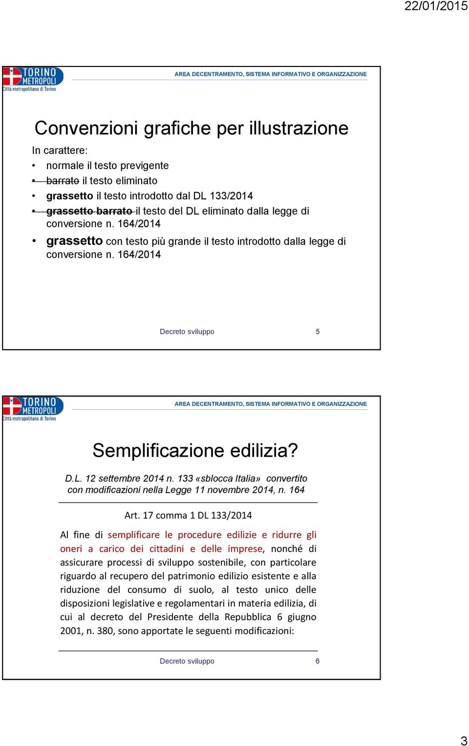 133 «sblocca Italia» convertito con modificazioni nella Legge 11 novembre 2014, n. 164 Art.
