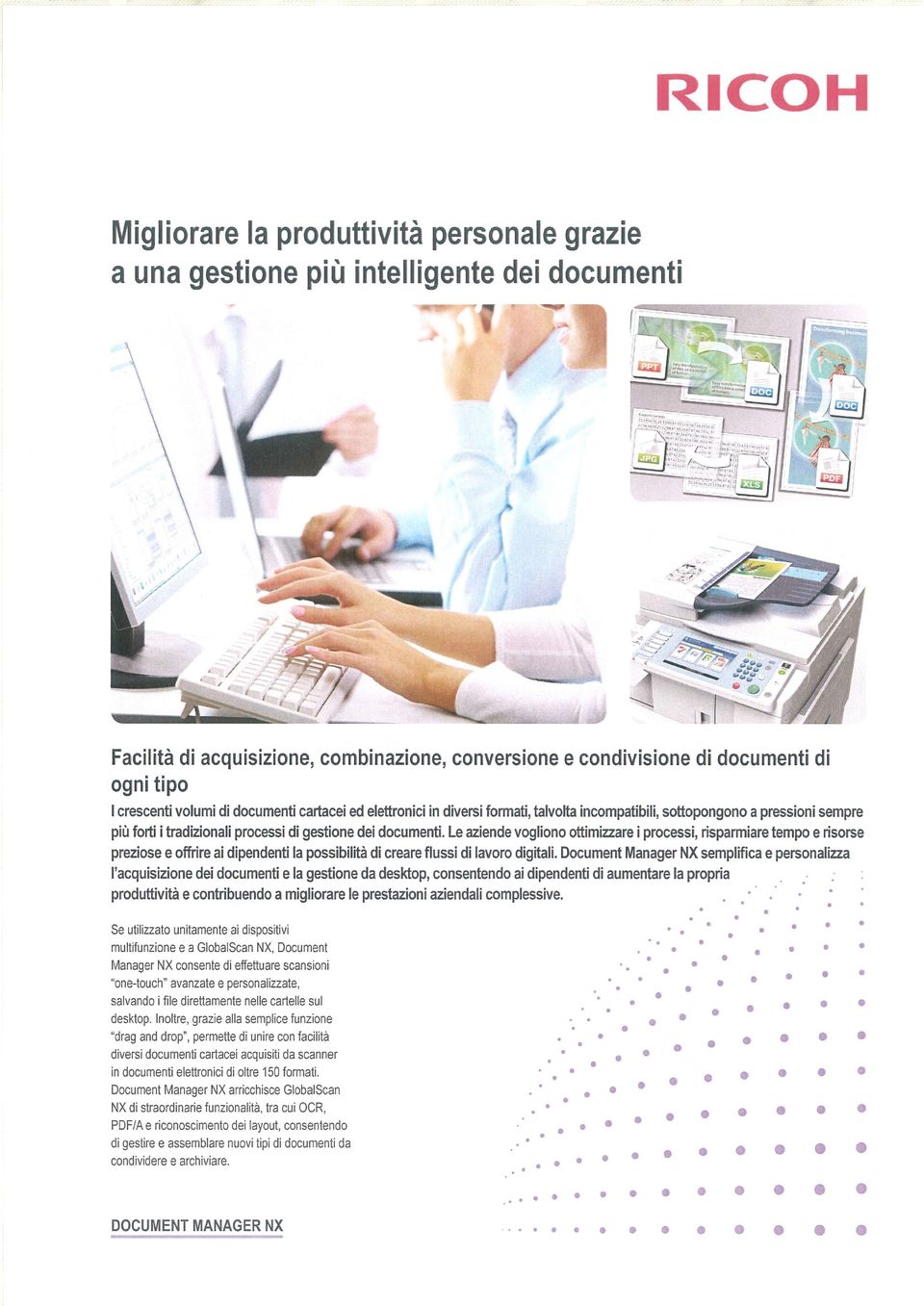 Le aziende vogliono ottimizzare i processi, risparmiare tempo e risorse preziose e offrire ai dipendenti la possibilità di creare flussi di lavoro digitali.