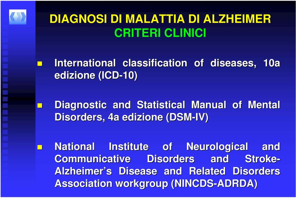 Disorders,, 4a edizione (DSM-IV) National Institute of Neurological and Communicative