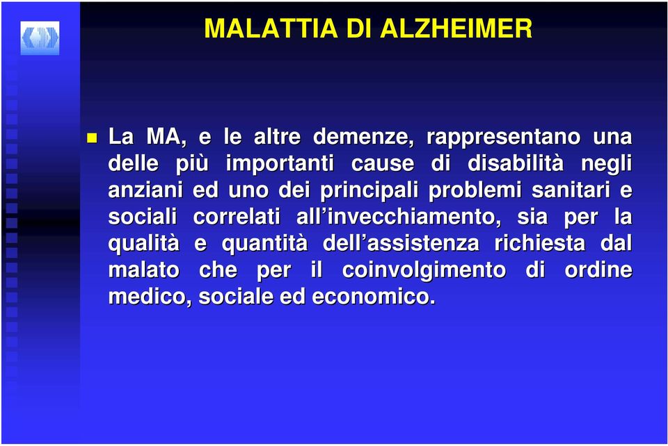 sanitari e sociali correlati all invecchiamento, sia per la qualità e quantità dell