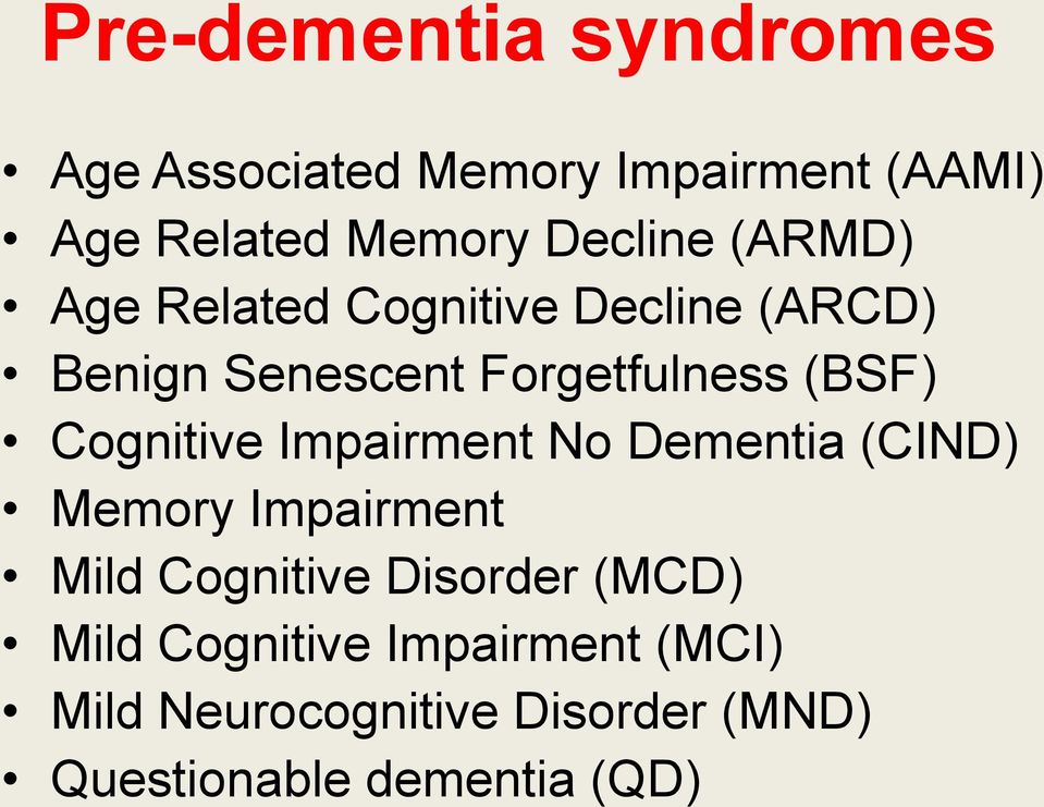 (BSF) Cognitive Impairment No Dementia (CIND) Memory Impairment Mild Cognitive Disorder