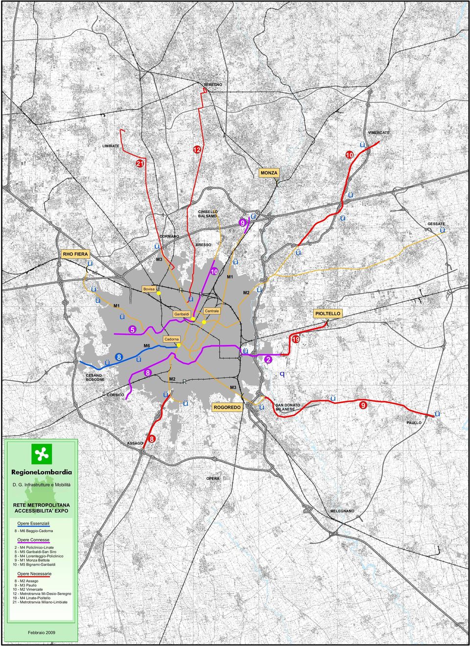 Infrastrutture e Mobilità RETE METROPOLITANA ACCESSIBILITA' EXPO Opere Essenziali 8 - M6 Baggio-Cadorna Opere Connesse 2 - M4 Policlinico-Linate 5 - M5 Garibaldi-San Siro 8 -