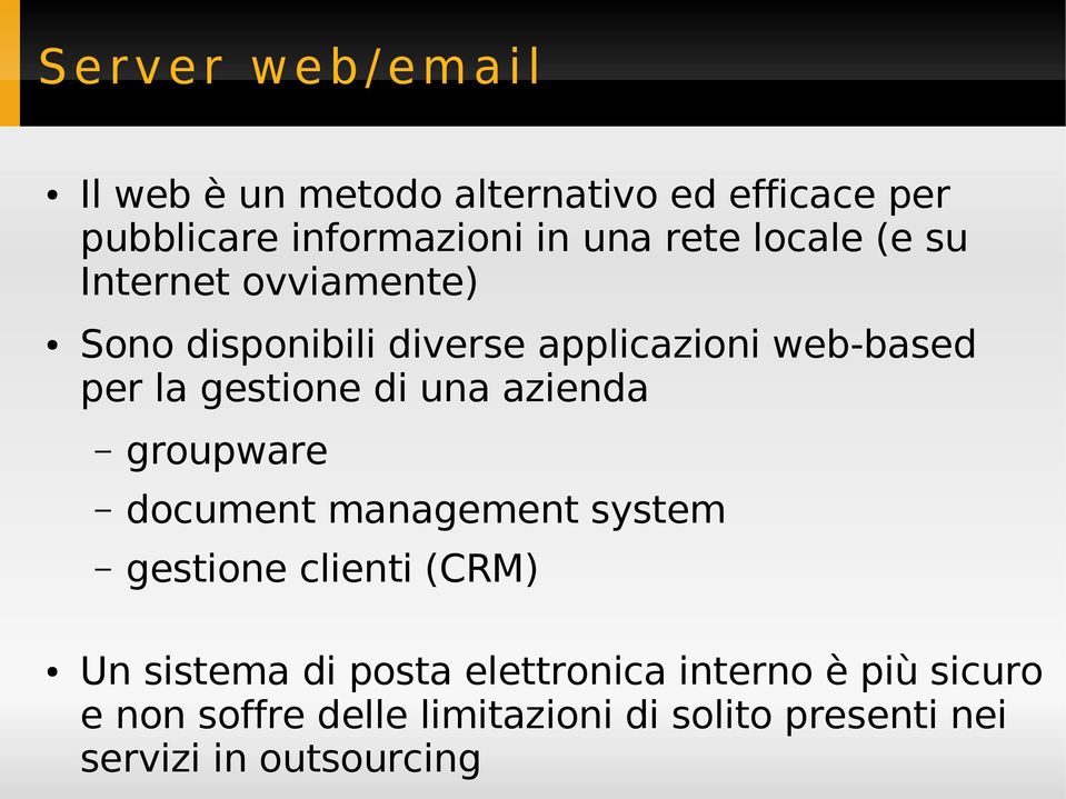 gestione di una azienda groupware document management system gestione clienti (CRM) Un sistema di posta