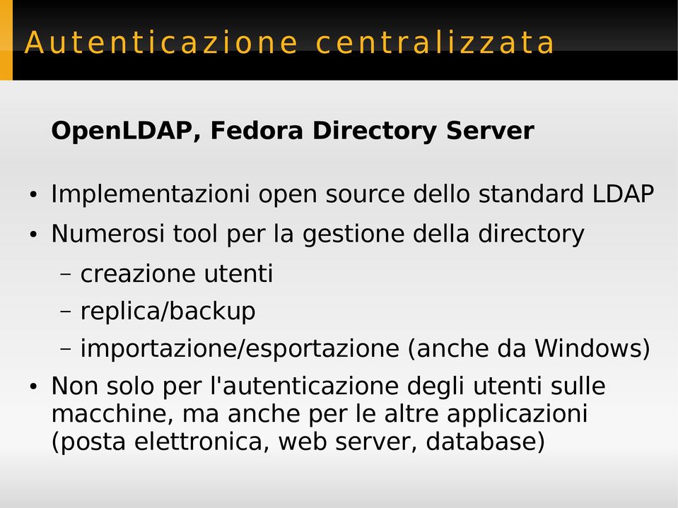 creazione utenti replica/backup importazione/esportazione (anche da Windows) Non solo per