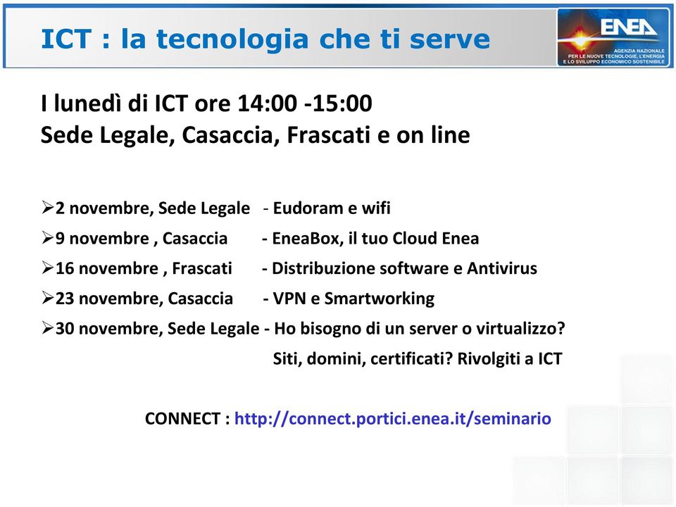 Distribuzione software e Antivirus 23 novembre, Casaccia - VPN e Smartworking 30 novembre, Sede Legale - Ho