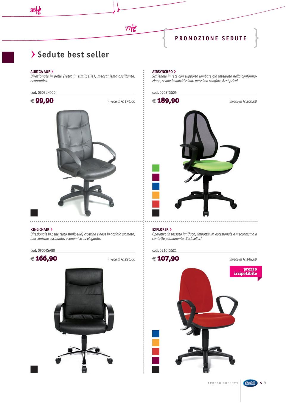 0902TSG05 189,90 invece di 260,00 KING CHAIR Direzionale in pelle (lato similpelle) crostina e base in acciaio cromato, meccanismo oscillante, economico ed elegante. cod.