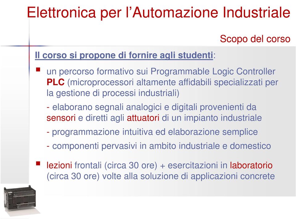 provenienti da sensori e diretti agli attuatori di un impianto industriale - programmazione intuitiva ed elaborazione semplice - componenti pervasivi