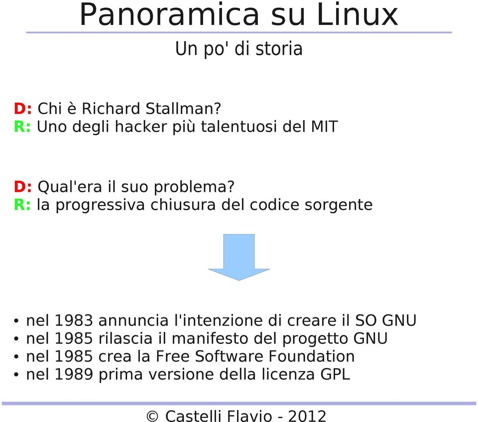 R: la progressiva chiusura del codice sorgente nel 1983 annuncia l'intenzione di