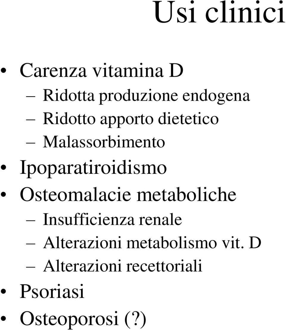 Osteomalacie metaboliche Insufficienza renale Alterazioni