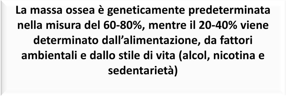 determinato dall alimentazione, da fattori