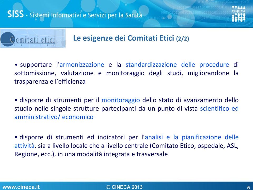 singole strutture partecipanti da un punto di vista scientifico ed amministrativo/ economico disporre di strumenti ed indicatori per l analisi e la