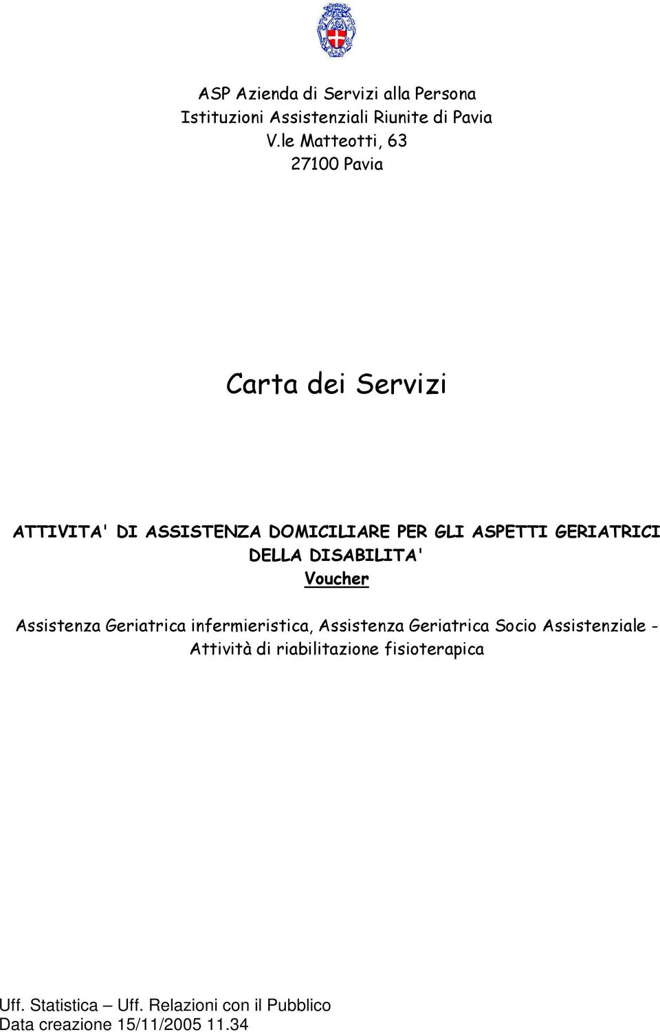 PER GLI ASPETTI GERIATRICI DELLA DISABILITA' Voucher Assistenza Geriatrica