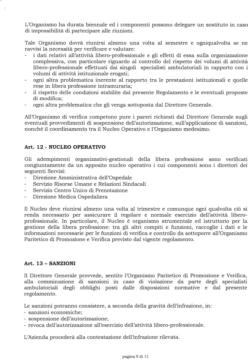 essa sulla organizzazione complessiva, con particolare riguardo al controllo del rispetto dei volumi di attività libero-professionale effettuati dai singoli specialisti ambulatoriali in rapporto con