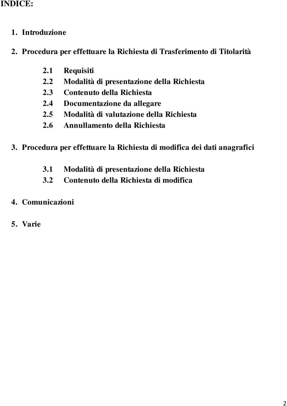 5 Modalità di valutazione della Richiesta 2.6 Annullamento della Richiesta 3.