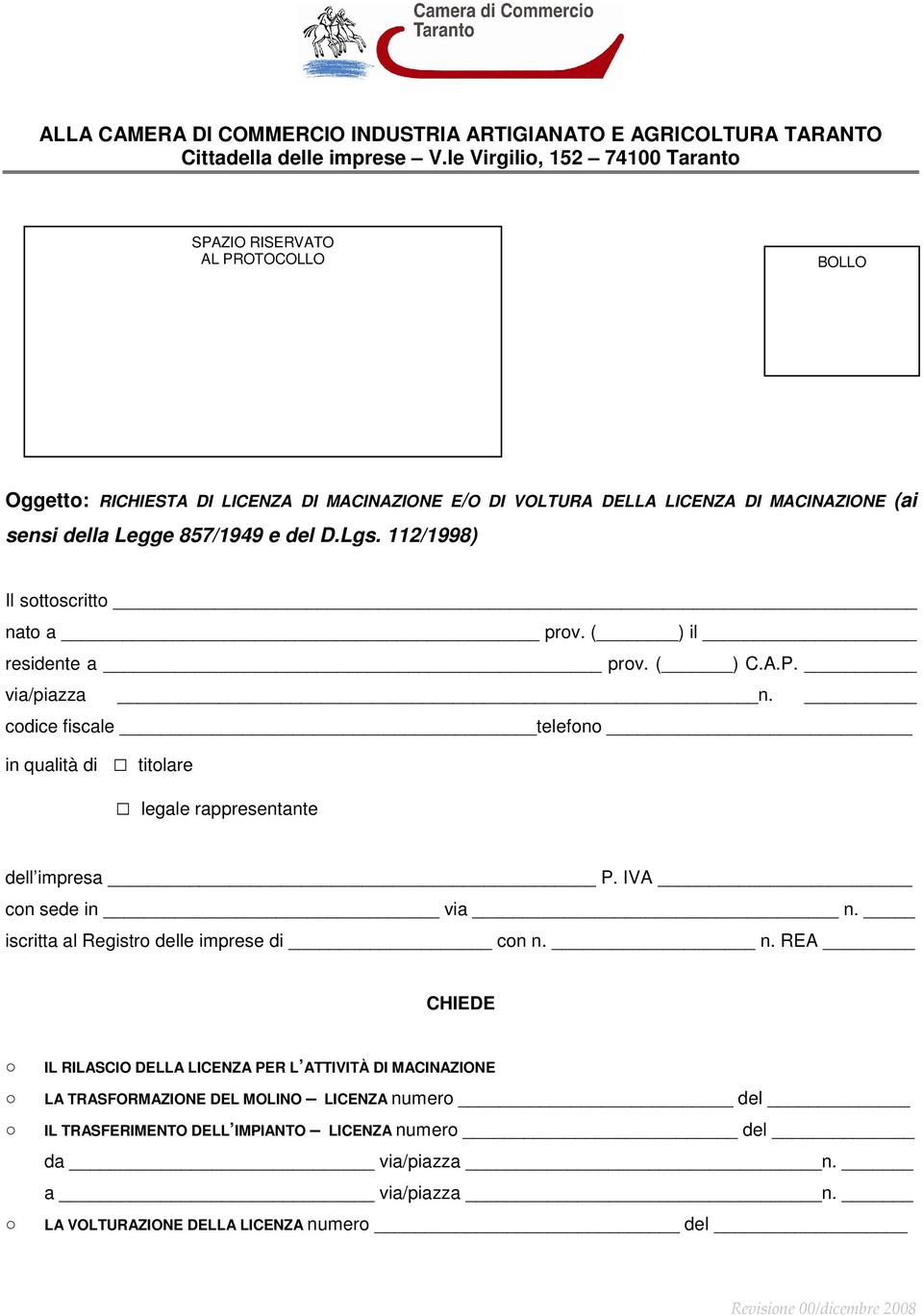 D.Lgs. 112/1998) Il sottoscritto nato a prov. ( ) il residente a prov. ( ) C.A.P. via/piazza n. codice fiscale telefono in qualità di titolare legale rappresentante dell impresa P.