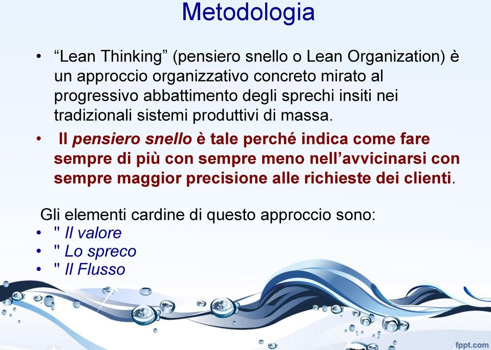 Il pensiero snello è tale perché indica come fare sempre di più con sempre meno nell avvicinarsi con sempre