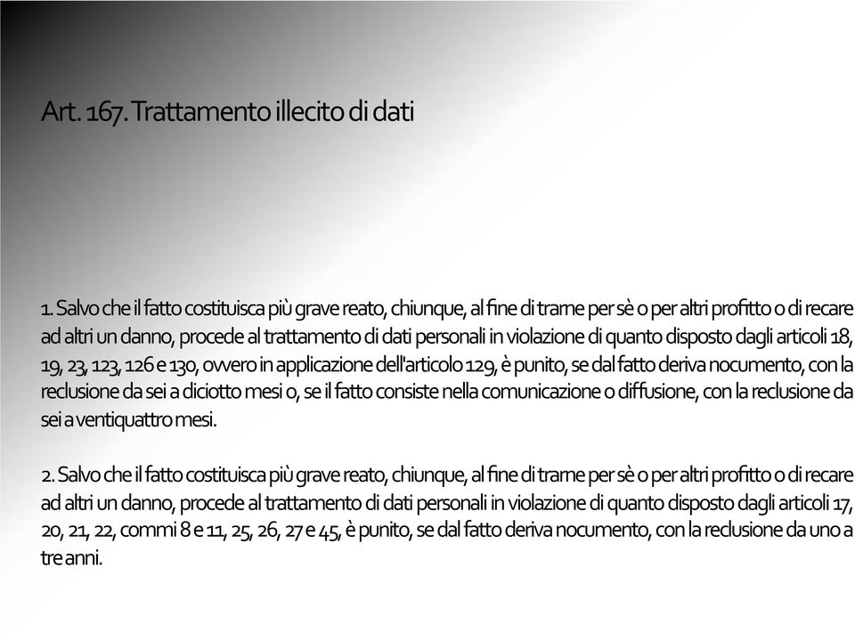 disposto dagli articoli 18, 19, 23, 123, 126 e 130, ovvero in applicazione dell'articolo 129, è punito, se dal fatto deriva nocumento, con la reclusione da sei a diciotto mesi o, se il fatto consiste