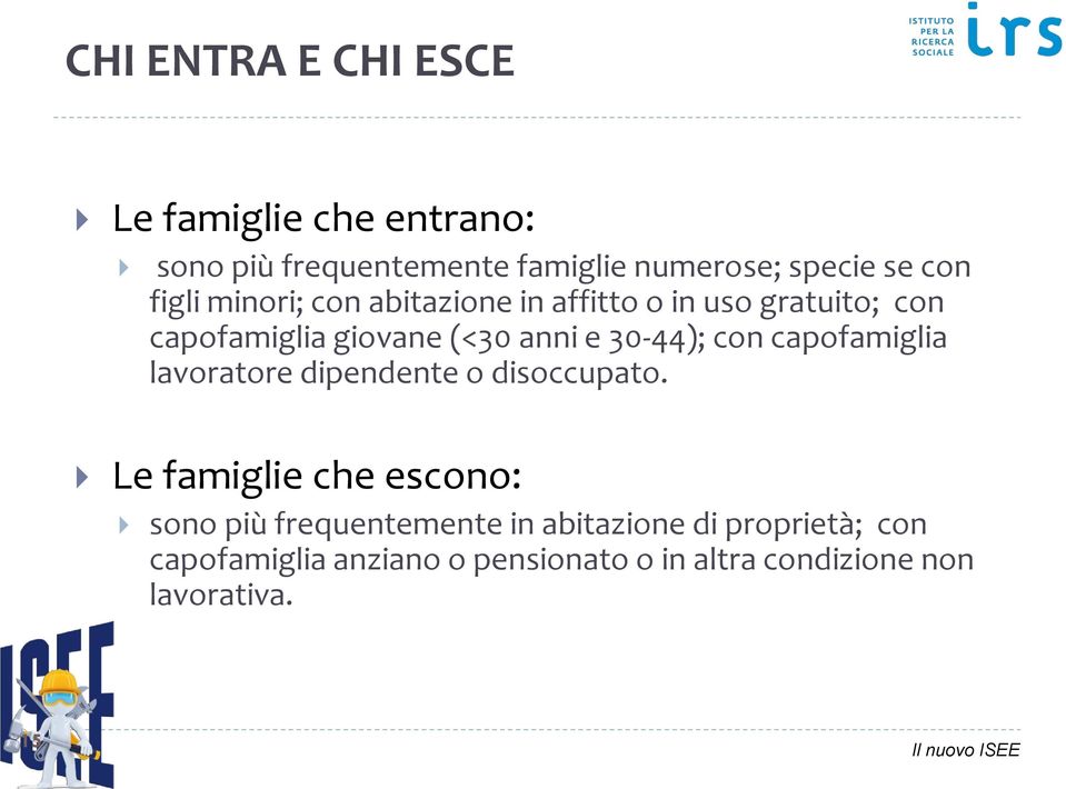 con capofamiglia lavoratore dipendente o disoccupato.