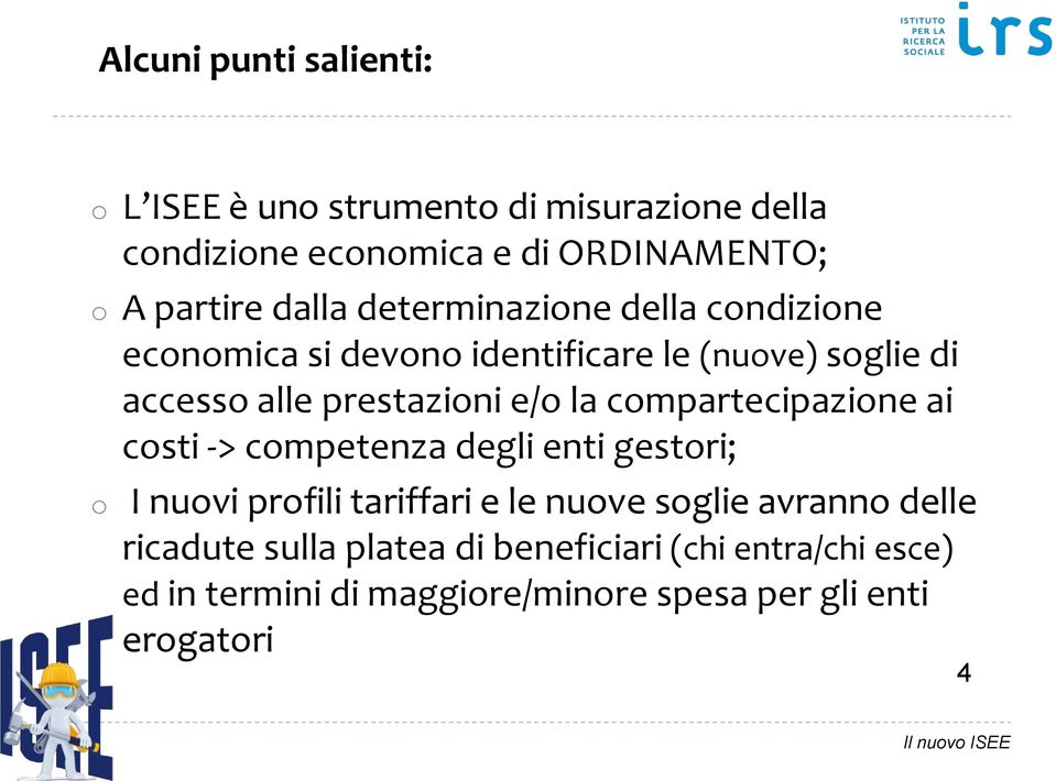 la compartecipazione ai costi -> competenza degli enti gestori; o I nuovi profili tariffari e le nuove soglie avranno