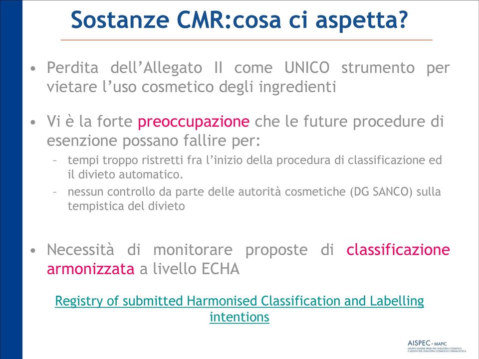 procedure di esenzione possano fallire per: tempi troppo ristretti fra l inizio della procedura di classificazione ed il divieto