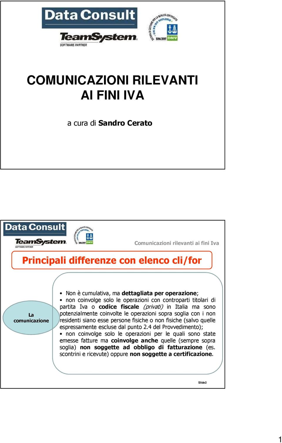 soglia con i non residenti siano esse persone fisiche o non fisiche (salvo quelle espressamente escluse dal punto 2.